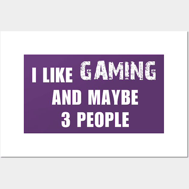 I LIKE GAMING AND MAYBE 3 PEOPLE Wall Art by bisho2412